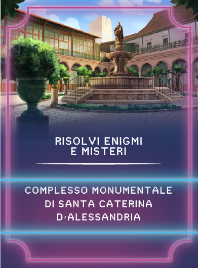card realizzata per il game Augustus con scritta Risolvi enigmi e misteri complesso monumentale di santa caterina d'alessandria
