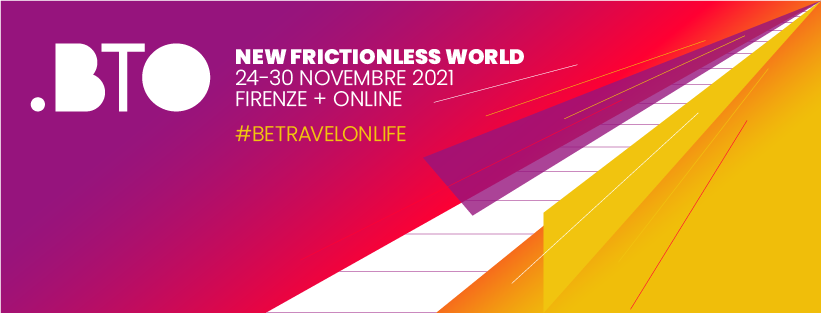 Locandina di BTO (Be Travel Onlife), new frictionless world 24-30 novembre 2021 firenze + online, appuntamento di riferimento in italia su turismo, digitale, innovazione e formazione, evento a cui ett ha partecipato