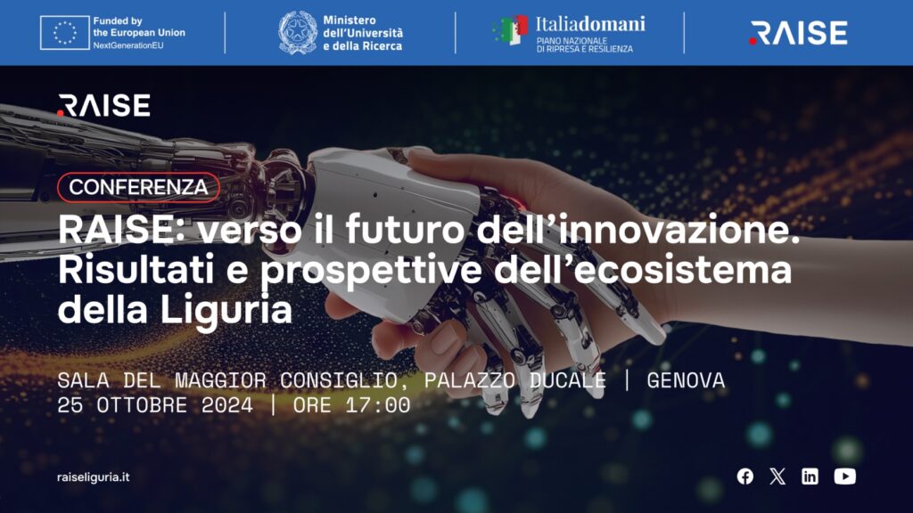 locandina per la conferenza RAISE nella sala del maggior consiglio a palazzo ducale Genova il 25 ottobre 2024. sullo sfondo immagine realizzata con l'intelligenza artificiale di una mano robot che stringe una mano umana. in alto una striscia azzurra con i loghi di RAISE, Italiadomani, Ministero dell'Università e della Ricerca, Unione Europea